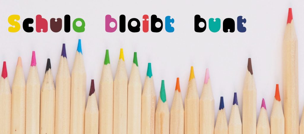 Schule bleibt bunt!